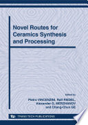 Novel routes for ceramics synthesis and processing : 12th International Ceramics Congress, Part B : proceedings of the 12th International Ceramics Congress, part of CIMTEC 2010--12th  International Ceramics Congress and 5th Forum on New Materials, Montecatini Terme, Italy, June 6-11, 2010 [E-Book] /