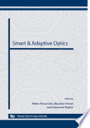 Smart & adaptive optics : selected, peer reviewed papers from CIMTEC 2012 - 4th International Conference on Smart Materials, Structures and Systems, June 10-14, 2012, Terme, Italy [E-Book] /