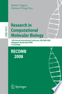Research in Computational Molecular Biology [E-Book] : 12th Annual International Conference, RECOMB 2008, Singapore, March 30 - April 2, 2008. Proceedings /