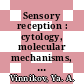 Sensory reception : cytology, molecular mechanisms, and evolution /