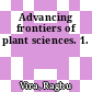 Advancing frontiers of plant sciences. 1.