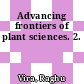 Advancing frontiers of plant sciences. 2.