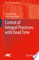 Control of Integral Processes with Dead Time [E-Book] /