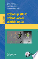 RoboCup 2007 [E-Book] : 11th RoboCup International Symposium was held during July 9-10, 2007at the Fox Theatre in Atlanta, GA, /