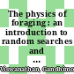 The physics of foraging : an introduction to random searches and biological encounters [E-Book] /