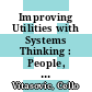 Improving Utilities with Systems Thinking : People, Process, and Technology [E-Book]