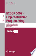 ECOOP - 2008 object-oriented programming [E-Book] : 22nd european conference Paphos, Cyprus, July 7-11, 2008 : proceedings /