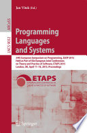 Programming Languages and Systems [E-Book] : 24th European Symposium on Programming, ESOP 2015, Held as Part of the European Joint Conferences on Theory and Practice of Software, ETAPS 2015, London, UK, April 11-18, 2015, Proceedings /
