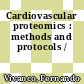 Cardiovascular proteomics : methods and protocols /