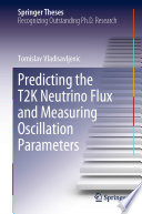 Predicting the T2K Neutrino Flux and Measuring Oscillation Parameters [E-Book] /