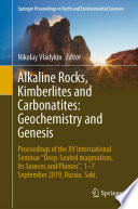Alkaline Rocks, Kimberlites and Carbonatites: Geochemistry and Genesis [E-Book] : Proceedings of the XV International Seminar "Deep-seated magmatism, its sources and plumes", 1-7 September 2019, Russia, Saki. /