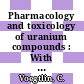 Pharmacology and toxicology of uranium compounds : With a section on the pharmacology and toxicology of fluorine and hydrogen fluoride /