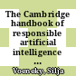 The Cambridge handbook of responsible artificial intelligence : interdisciplinary perspectives [E-Book] /