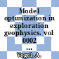 Model optimization in exploration geophysics. vol 0002 : International Mathematical Geophysics Seminar : 0005: proceedings : Berlin, 04.02.87-07.02.87.