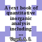 A text book of quantitative inorganic analysis including elementary instrumental analysis.