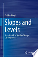 Slopes and Levels [E-Book] : Spice Models to Simulate Vintage Op-Amp Noise /