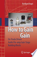 How to Gain Gain [E-Book] : A Reference Book on Triodes in Audio Pre-Amps /