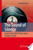 The Sound of Silence [E-Book] : Lowest-Noise RIAA Phono-Amps: Designer's Guide /