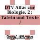 DTV Atlas zur Biologie. 2 : Tafeln und Texte /