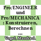Pro/ENGINEER und Pro/MECHANICA : Konstruieren, Berechnen und Optimieren mit Version 2000i2 /