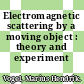 Electromagnetic scattering by a moving object : theory and experiment /