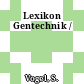 Lexikon Gentechnik /