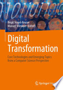Digital Transformation [E-Book] : Core Technologies and Emerging Topics from a Computer Science Perspective /