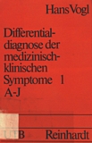 Differentialdiagnose der medizinisch-klinischen Symptome : Lexikon der klinischen Krankheitszeichen und Befunde. 1. A-J  /