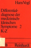 Differentialdiagnose der medizinisch-klinischen Symptome : Lexikon der klinischen Krankheitszeichen und Befunde. 2. K-Z  /