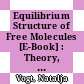Equilibrium Structure of Free Molecules [E-Book] : Theory, Experiment, and Data Analysis /