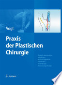 Praxis der Plastischen Chirurgie [E-Book] : Plastisch-rekonstruktive Operationen Plastisch-ästhetische Operationen Handchirurgie Verbrennungschirurgie /