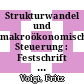 Strukturwandel und makroökonomische Steuerung : Festschrift f. Fritz Voigt z. Vollendung d. 65. Lebensjahres /