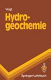 Hydrogeochemie: eine Einführung in die Beschaffenheitsentwicklung des Grundwassers.