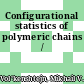 Configurational statistics of polymeric chains /