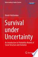 Survival under uncertainty : an introduction to probability models of social structure and evolution [E-Book] /