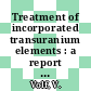 Treatment of incorporated transuranium elements : a report sponsored by WHO and the IAEA /