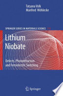 Lithium Niobate [E-Book] : Defects, Photorefraction and Ferroelectric Switching /
