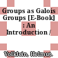 Groups as Galois Groups [E-Book] : An Introduction /