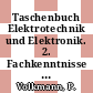 Taschenbuch Elektrotechnik und Elektronik. 2. Fachkenntnisse : Formeln, Tabellen, Erläuterungen.