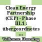 Clean Energy Partnership (CEP) - Phase III.1 : übergeordnetes Modul - Gremien, Projektkoordinierung, Wissensmanagement, Öffentlichkeitsarbeit und Kommunikation ; Schlussbericht /