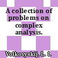 A collection of problems on complex analysis.