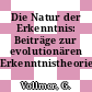 Die Natur der Erkenntnis: Beiträge zur evolutionären Erkenntnistheorie.
