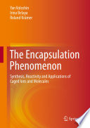 The Encapsulation Phenomenon [E-Book] : Synthesis, Reactivity and Applications of Caged Ions and Molecules /