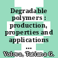 Degradable polymers : production, properties and applications [E-Book] /