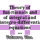 Theory of functionals and of integral and integro-differential equations : [Unabridged republication of the first English translation] /