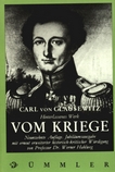 Vom Kriege : hinterlassenes Werk des Generals Carl von Clausewitz ; vollständige Ausgabe im Urtext ; 3 Teile in einem Band /