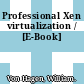 Professional Xen virtualization / [E-Book]