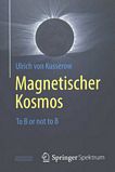 Magnetischer Kosmos : to B or not to B /