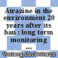 Atrazine in the environment 20 years after its ban : long term monitoring of a shallow aquifer (in western Germany) and soil residue analysis /
