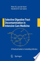 Selective Digestive Tract Decontamination in Intensive Care Medicine: a Practical Guide to Controlling Infection [E-Book] /